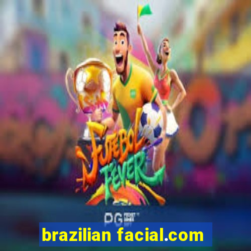 brazilian facial.com